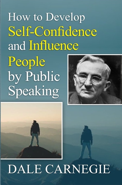 How to Develop Self-Confidence and Influence People by Public Speaking